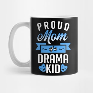 Proud Mom of a Drama Kid Mug